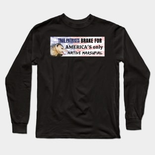 I brake for America's only native marsupial - Funny opossum bumper Long Sleeve T-Shirt